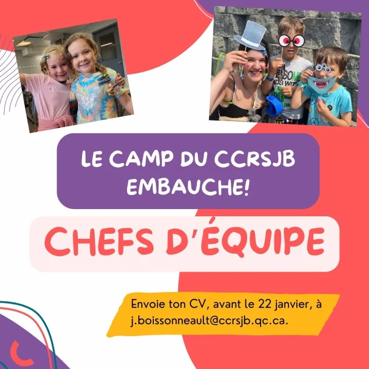 Le camp du CCRSJB embauche des chefs d'équipe! Envoie ton CV, avant le 22 janvier, à j.boissonneault@ccrsjb.qc.ca.